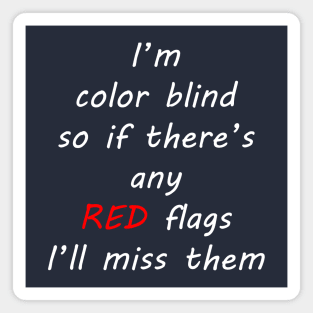 color blind missing every red flag Magnet
